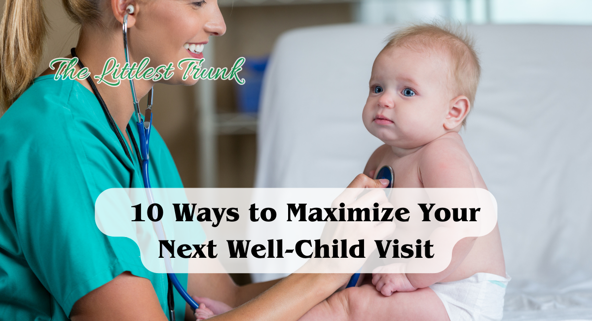 10 Ways to Maximize Your Next Well-Child Visit