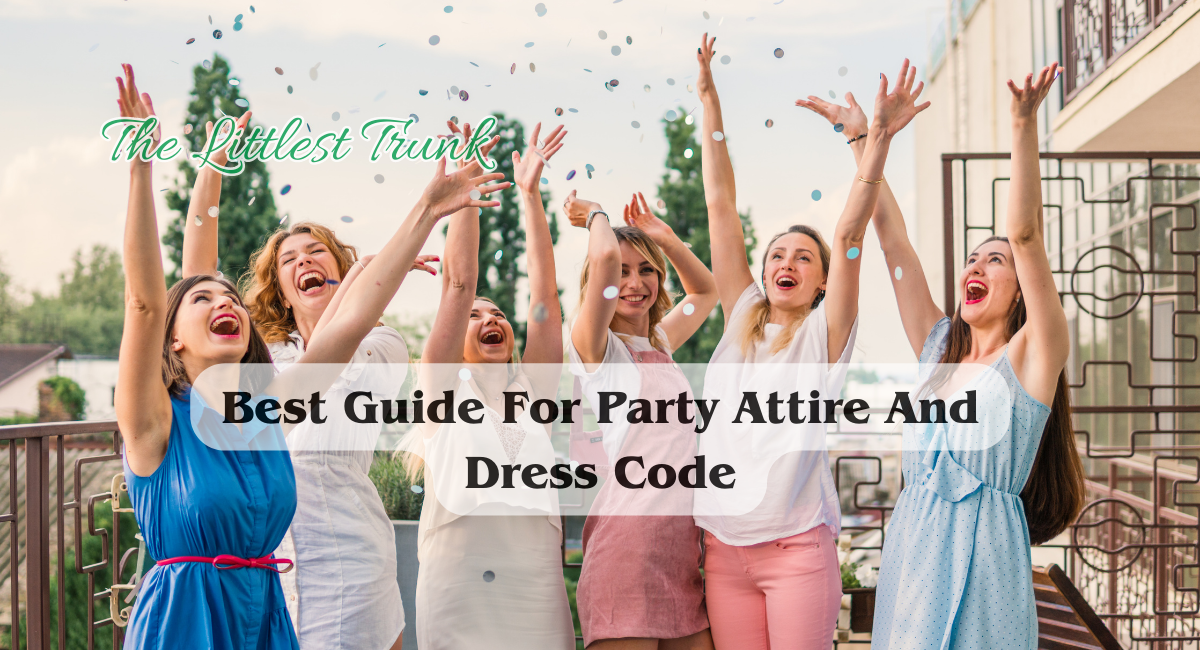 Best Guide For Party Attire And Dress Code