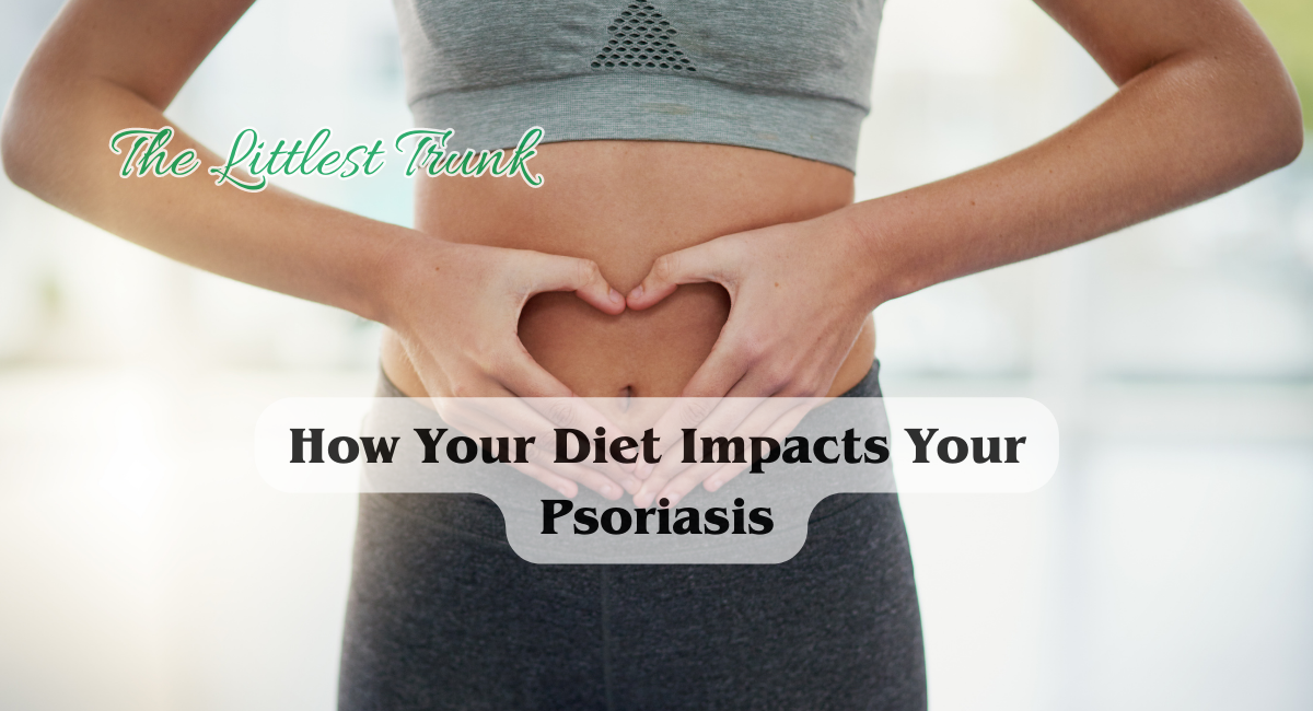 How Your Diet Impacts Your Psoriasis