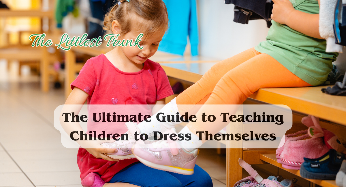 The Ultimate Guide to Teaching Children to Dress Themselves