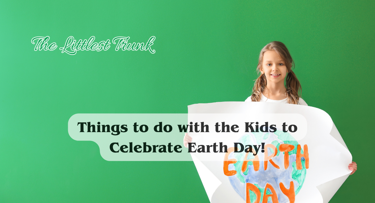Things to do with the Kids to Celebrate Earth Day!